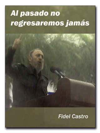al-pasado-no-regresaremos-jamas-de-fidel-castro