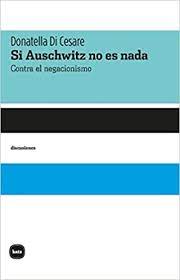 Si Auschwitz no es nada: Contra el negacionismo: 2059 (DISCUSIONES) : Di  Cesare, Donatella, Azul Russo: Amazon.es: Libros